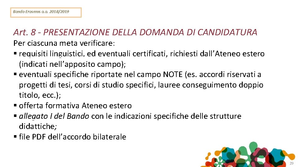 Bando Erasmus a. a. 2018/2019 Art. 8 - PRESENTAZIONE DELLA DOMANDA DI CANDIDATURA Per