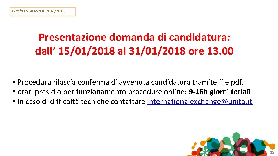 Bando Erasmus a. a. 2018/2019 Presentazione domanda di candidatura: dall’ 15/01/2018 al 31/01/2018 ore
