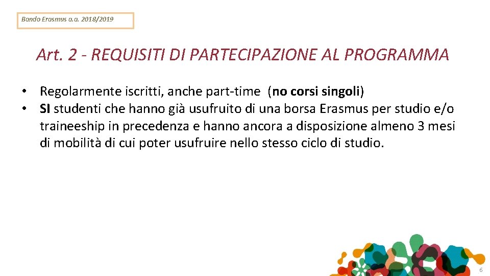 Bando Erasmus a. a. 2018/2019 Art. 2 - REQUISITI DI PARTECIPAZIONE AL PROGRAMMA •