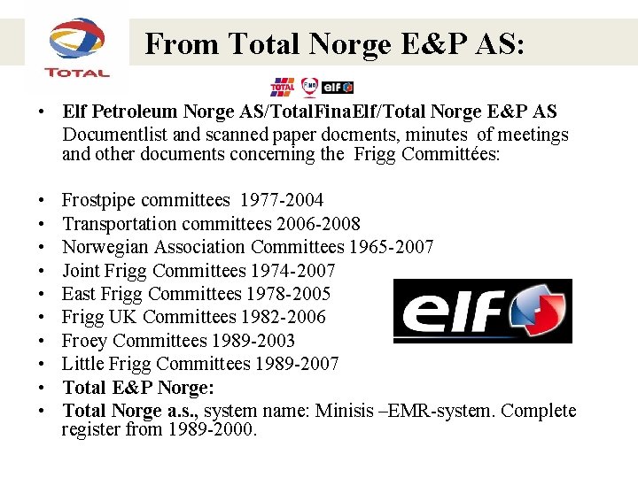  From Total Norge E&P AS: • Elf Petroleum Norge AS/Total. Fina. Elf/Total Norge