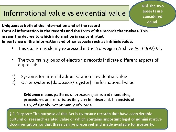 Informational value vs evidential value NB! The two apsects are considered equal. Uniqueness both