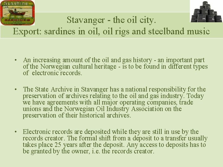 Stavanger - the oil city. Export: sardines in oil, oil rigs and steelband music