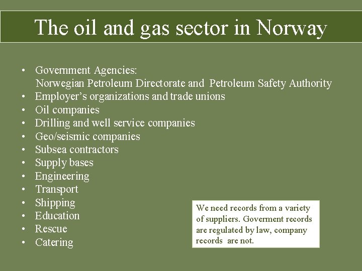 The oil and gas sector in Norway • Government Agencies: Norwegian Petroleum Directorate and