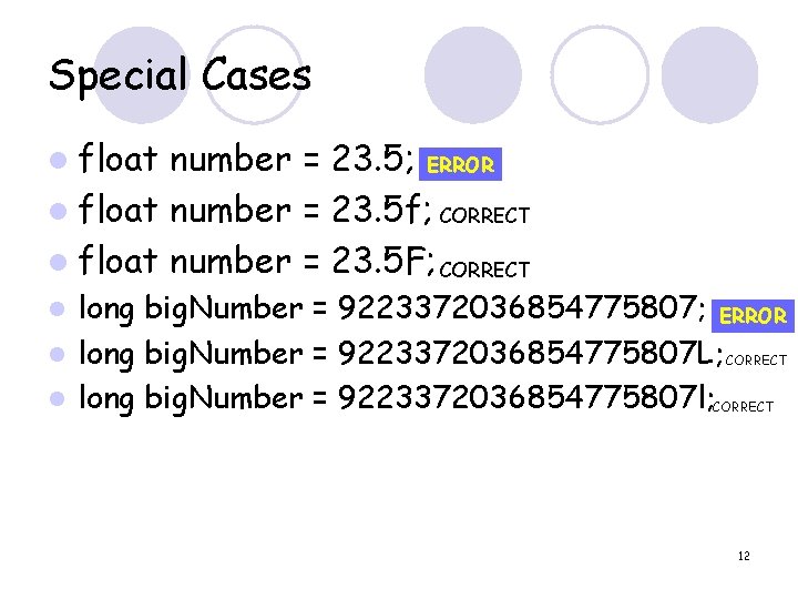Special Cases l float number = 23. 5; ERROR l float number = 23.