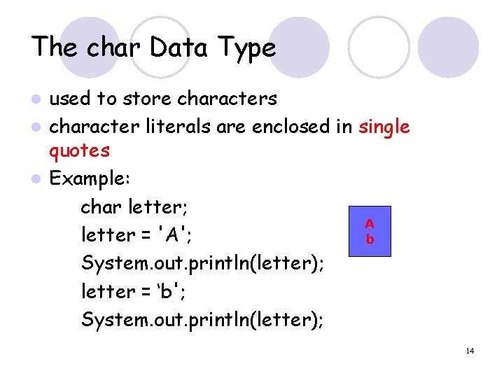 The char Data Type used to store characters l character literals are enclosed in