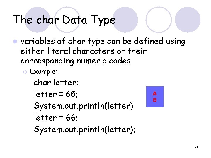 The char Data Type l variables of char type can be defined using either