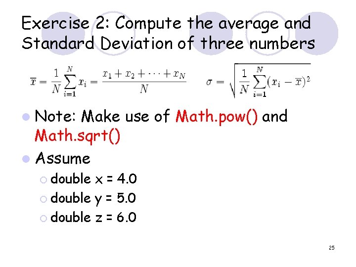 Exercise 2: Compute the average and Standard Deviation of three numbers l Note: Make