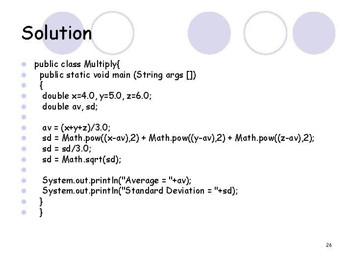 Solution l l l l public class Multiply{ public static void main (String args