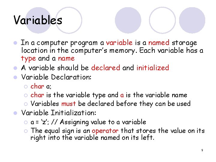 Variables In a computer program a variable is a named storage location in the