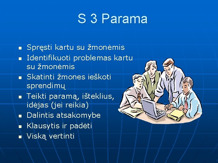 S 3 Parama n n n n Spręsti kartu su žmonėmis Identifikuoti problemas kartu