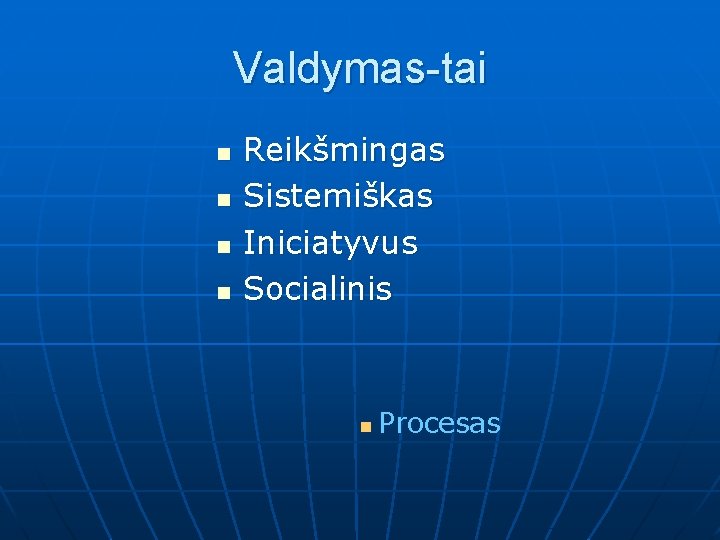 Valdymas-tai n n Reikšmingas Sistemiškas Iniciatyvus Socialinis n Procesas 