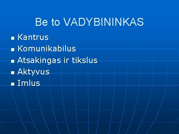 Be to VADYBININKAS n n n Kantrus Komunikabilus Atsakingas ir tikslus Aktyvus Imlus 