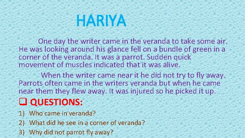 HARIYA One day the writer came in the veranda to take some air. He