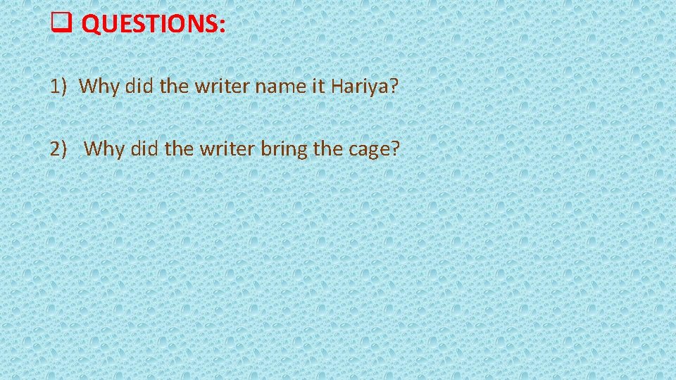 q QUESTIONS: 1) Why did the writer name it Hariya? 2) Why did the