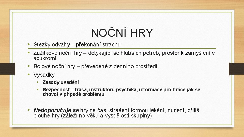 NOČNÍ HRY • Stezky odvahy – překonání strachu • Zážitkové noční hry – dotýkající