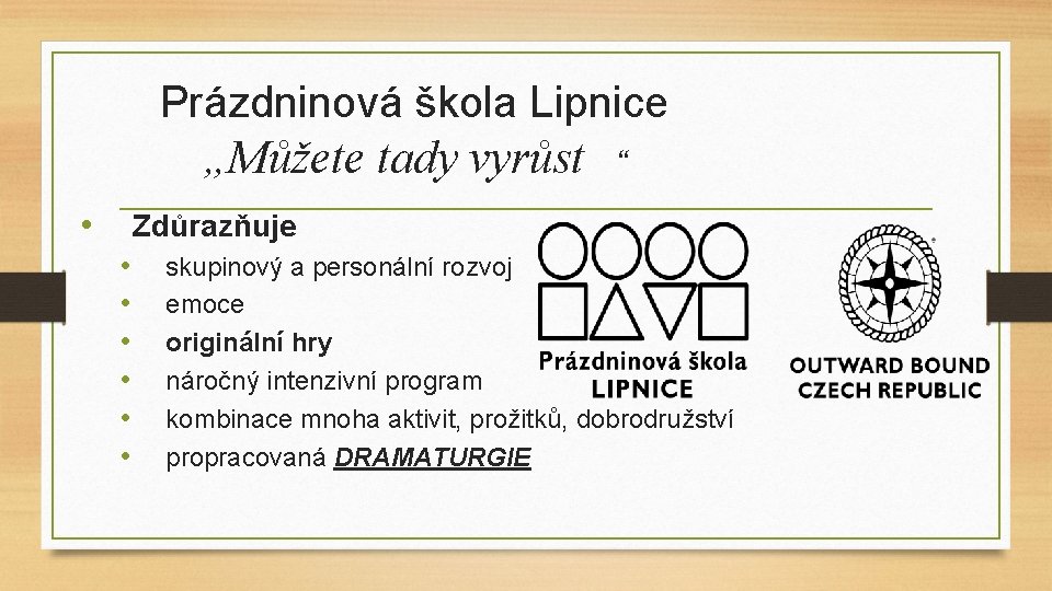 Prázdninová škola Lipnice „Můžete tady vyrůst • “ Zdůrazňuje • • • skupinový a