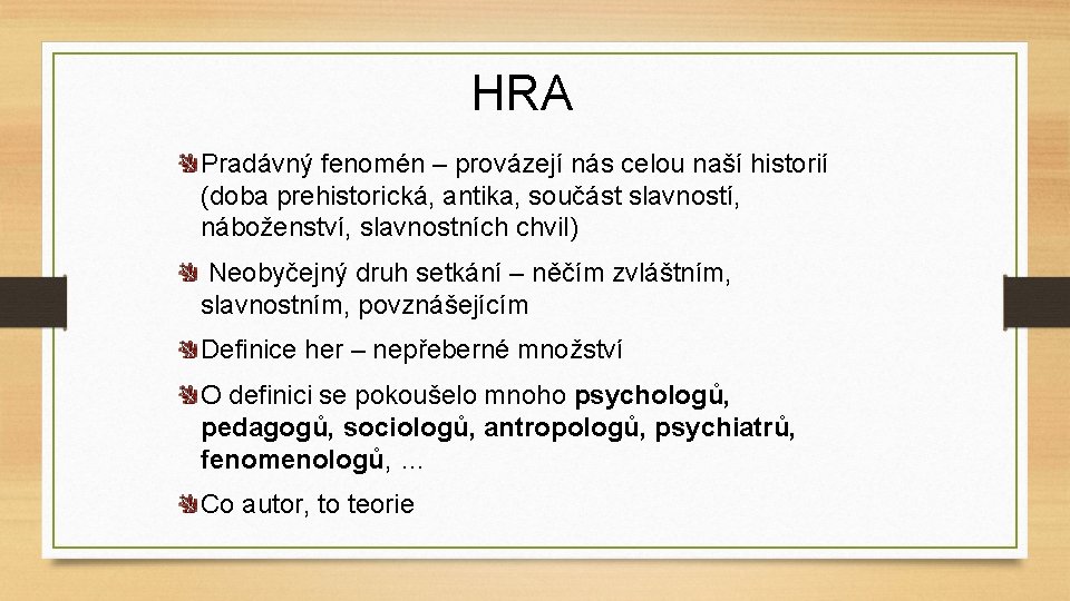 HRA Pradávný fenomén – provázejí nás celou naší historií (doba prehistorická, antika, součást slavností,