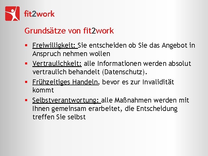 Grundsätze von fit 2 work § Freiwilligkeit: Sie entscheiden ob Sie das Angebot in