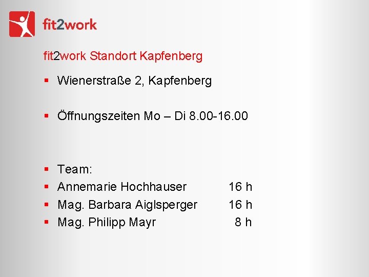fit 2 work Standort Kapfenberg § Wienerstraße 2, Kapfenberg § Öffnungszeiten Mo – Di