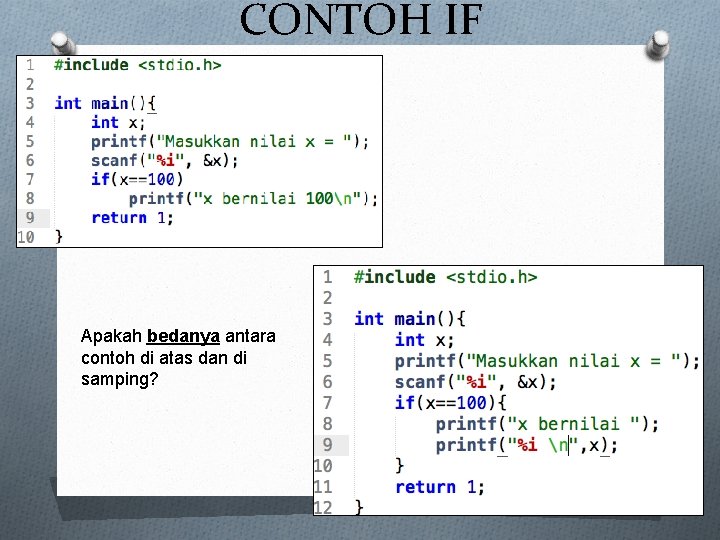 CONTOH IF Apakah bedanya antara contoh di atas dan di samping? 