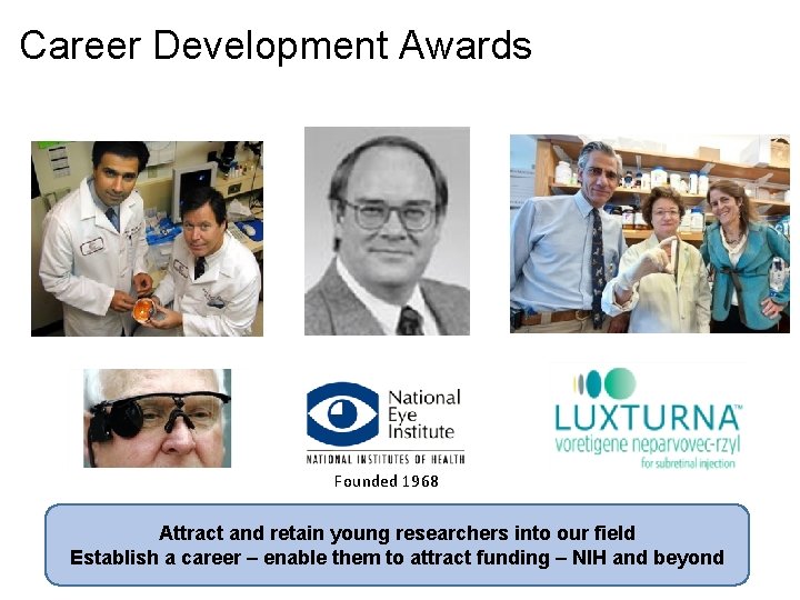 Career Development Awards Founded 1968 Attract and retain young researchers into our field Establish