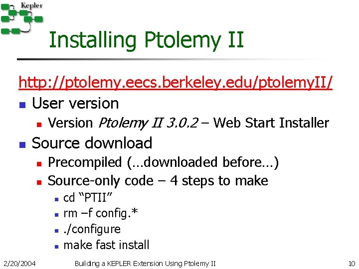 Installing Ptolemy II http: //ptolemy. eecs. berkeley. edu/ptolemy. II/ n User version n n Installing Ptolemy II http: //ptolemy. eecs. berkeley. edu/ptolemy. II/ n User version n n