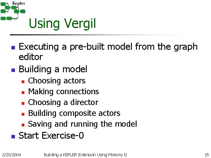 Using Vergil n n Executing a pre-built model from the graph editor Building a