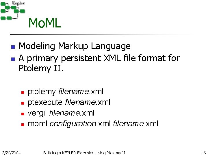 Mo. ML n n Modeling Markup Language A primary persistent XML file format for Mo. ML n n Modeling Markup Language A primary persistent XML file format for