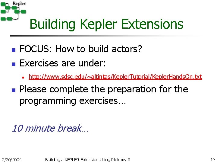 Building Kepler Extensions n n FOCUS: How to build actors? Exercises are under: n