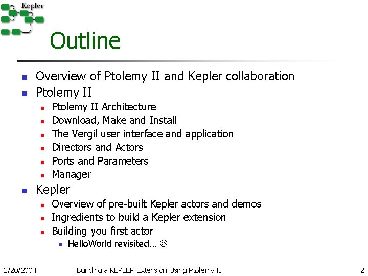 Outline n n Overview of Ptolemy II and Kepler collaboration Ptolemy II n n