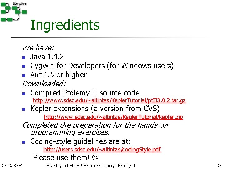 Ingredients We have: n n n Java 1. 4. 2 Cygwin for Developers (for