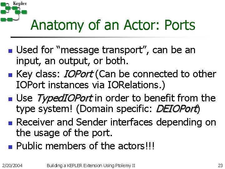 Anatomy of an Actor: Ports n n n Used for “message transport”, can be Anatomy of an Actor: Ports n n n Used for “message transport”, can be