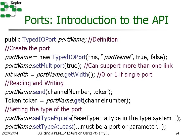 Ports: Introduction to the API public Typed. IOPort port. Name; //Definition //Create the port.