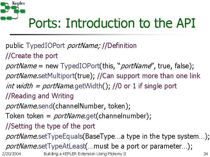 Ports: Introduction to the API public Typed. IOPort port. Name; //Definition //Create the port. Ports: Introduction to the API public Typed. IOPort port. Name; //Definition //Create the port.