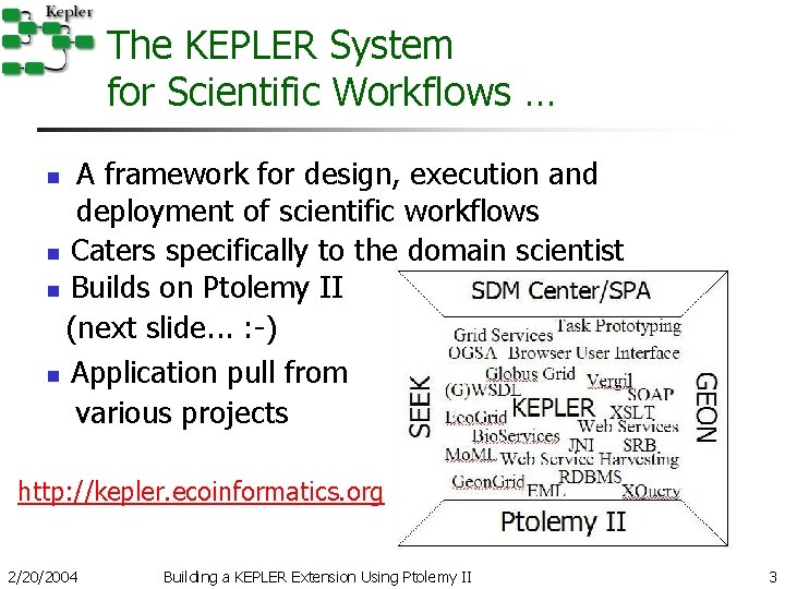 The KEPLER System for Scientific Workflows … A framework for design, execution and deployment