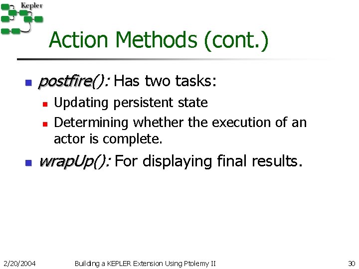 Action Methods (cont. ) n postfire(): postfire Has two tasks: n n n 2/20/2004 Action Methods (cont. ) n postfire(): postfire Has two tasks: n n n 2/20/2004
