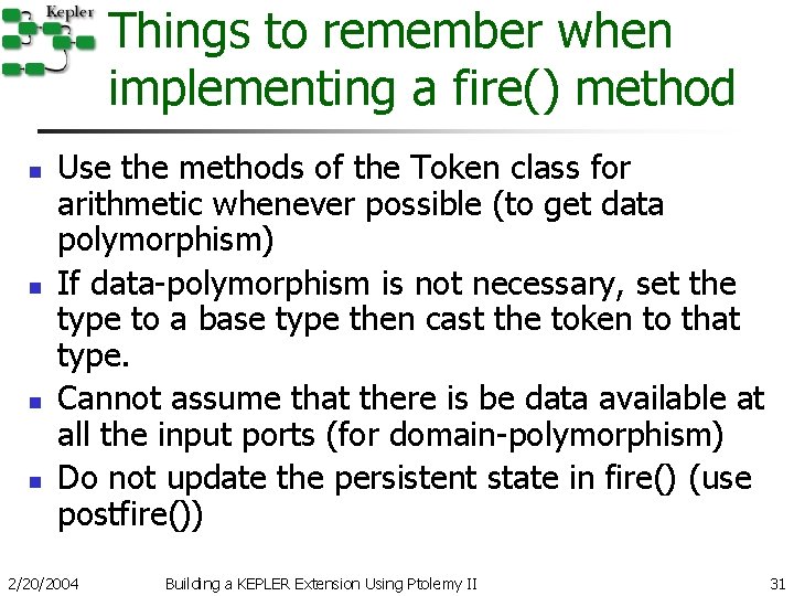 Things to remember when implementing a fire() method n n Use the methods of