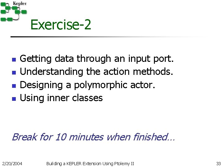 Exercise-2 n n Getting data through an input port. Understanding the action methods. Designing