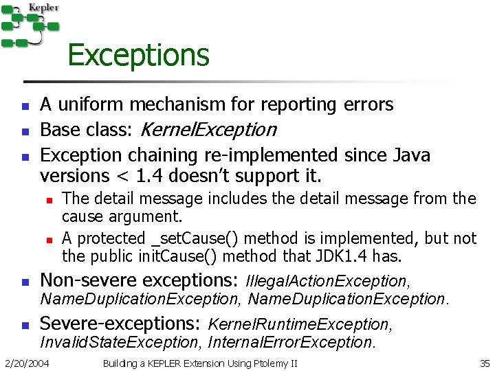 Exceptions n n n A uniform mechanism for reporting errors Base class: Kernel. Exception