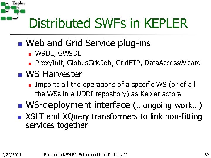 Distributed SWFs in KEPLER n Web and Grid Service plug-ins n n n WS Distributed SWFs in KEPLER n Web and Grid Service plug-ins n n n WS