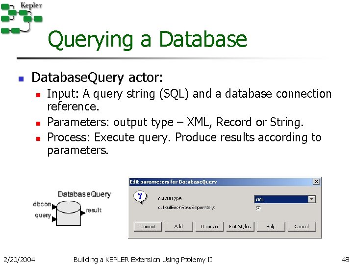 Querying a Database n Database. Query actor: n n n 2/20/2004 Input: A query