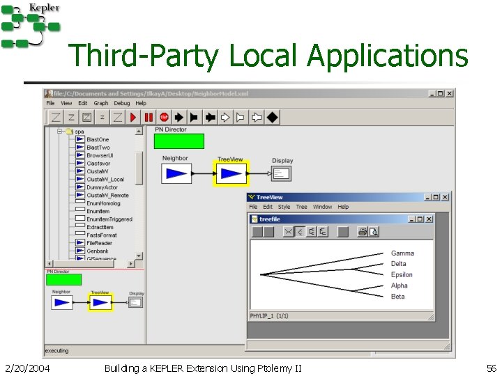 Third-Party Local Applications 2/20/2004 Building a KEPLER Extension Using Ptolemy II 56 Third-Party Local Applications 2/20/2004 Building a KEPLER Extension Using Ptolemy II 56