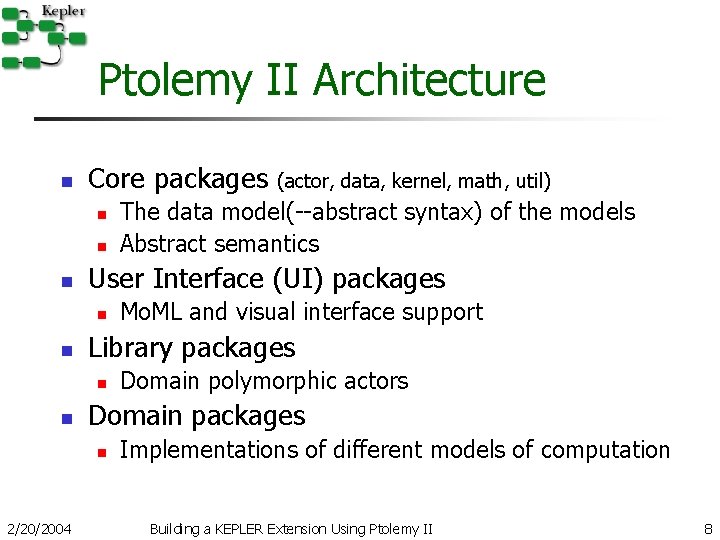 Ptolemy II Architecture n Core packages n n n Domain polymorphic actors Domain packages