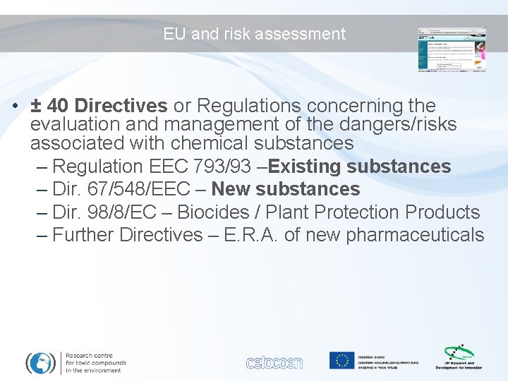 EU and risk assessment • ± 40 Directives or Regulations concerning the evaluation and