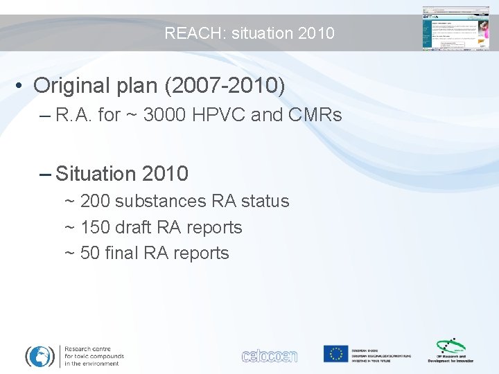 REACH: situation 2010 • Original plan (2007 -2010) – R. A. for ~ 3000