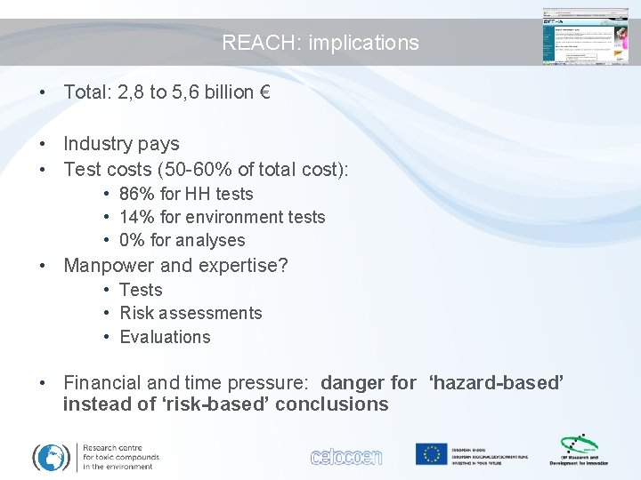 REACH: implications • Total: 2, 8 to 5, 6 billion € • Industry pays