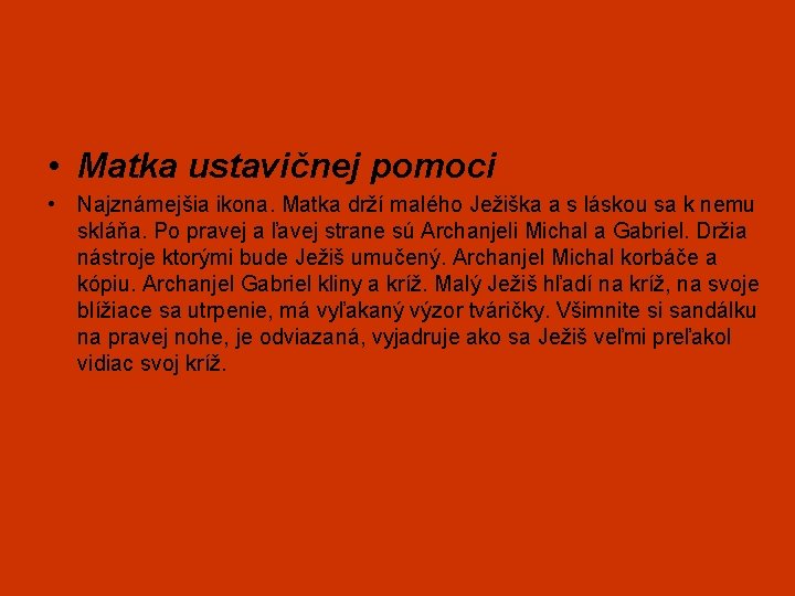  • Matka ustavičnej pomoci • Najznámejšia ikona. Matka drží malého Ježiška a s