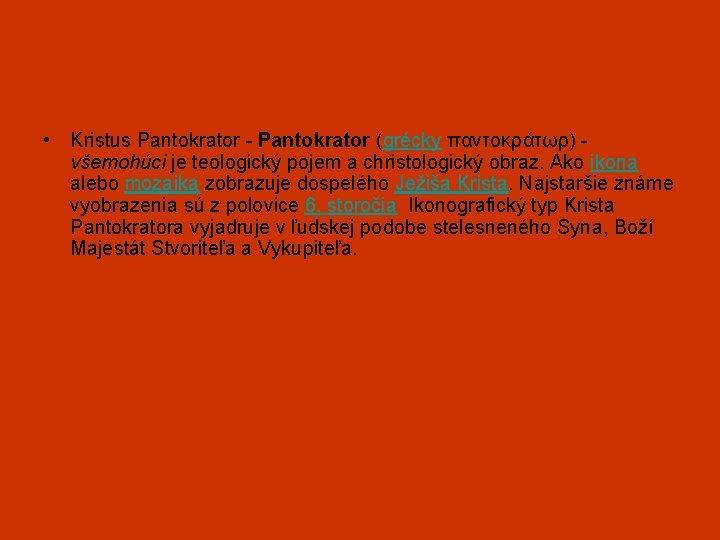  • Kristus Pantokrator - Pantokrator (grécky παντοκράτωρ) - všemohúci je teologický pojem a