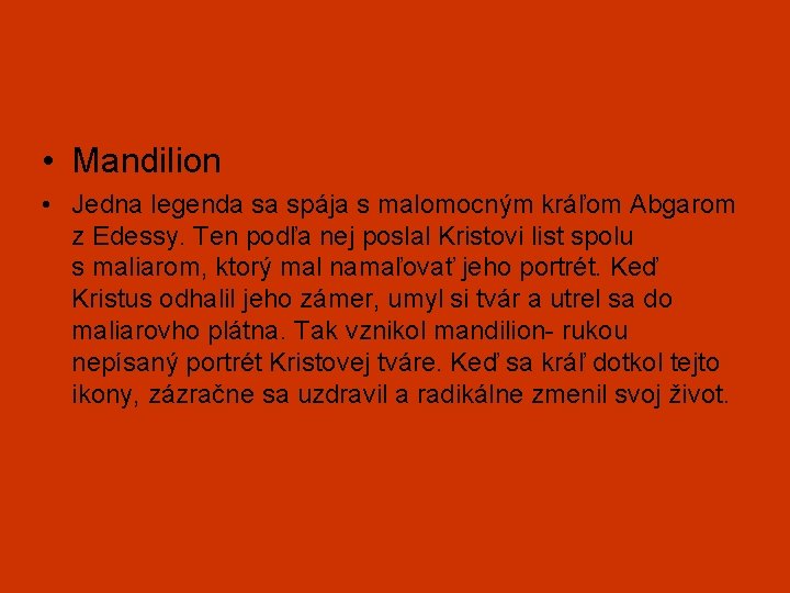  • Mandilion • Jedna legenda sa spája s malomocným kráľom Abgarom z Edessy.