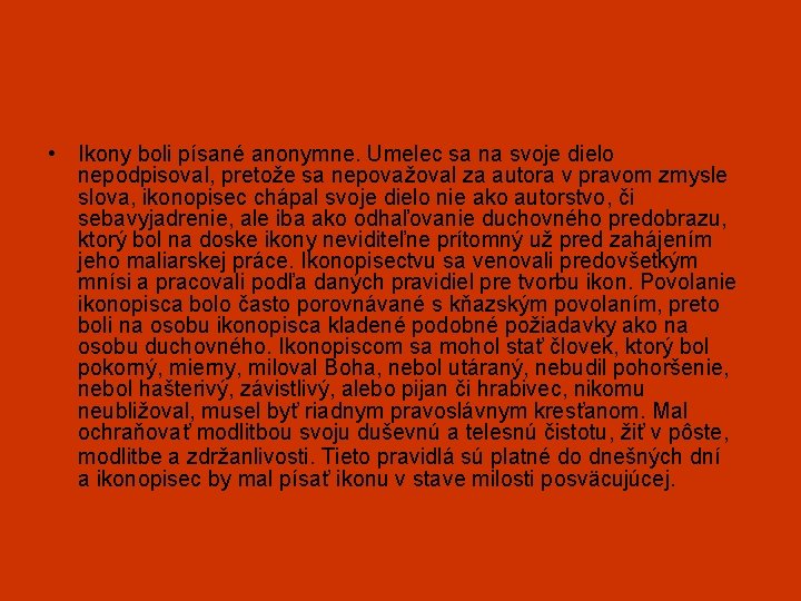  • Ikony boli písané anonymne. Umelec sa na svoje dielo nepodpisoval, pretože sa